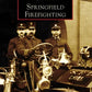 Book cover of Springfield Firefighting showcasing vintage firefighter equipment