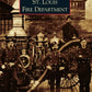 Book cover of St. Louis Fire Department showcasing historic firefighter and ladder truck