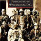 Book cover for Firefighting in Washington, D.C. featuring historic firefighters image