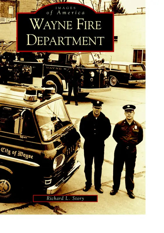 Book cover of Wayne Fire Department from Images of America series showcasing village history