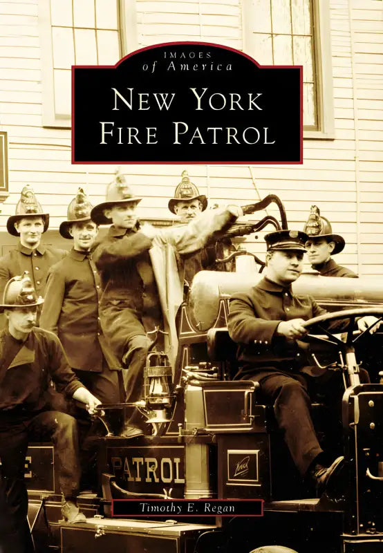 Book cover of New York Fire Patrol featuring vintage firefighters on a patrol vehicle