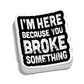 Broke Something Decal - Decal