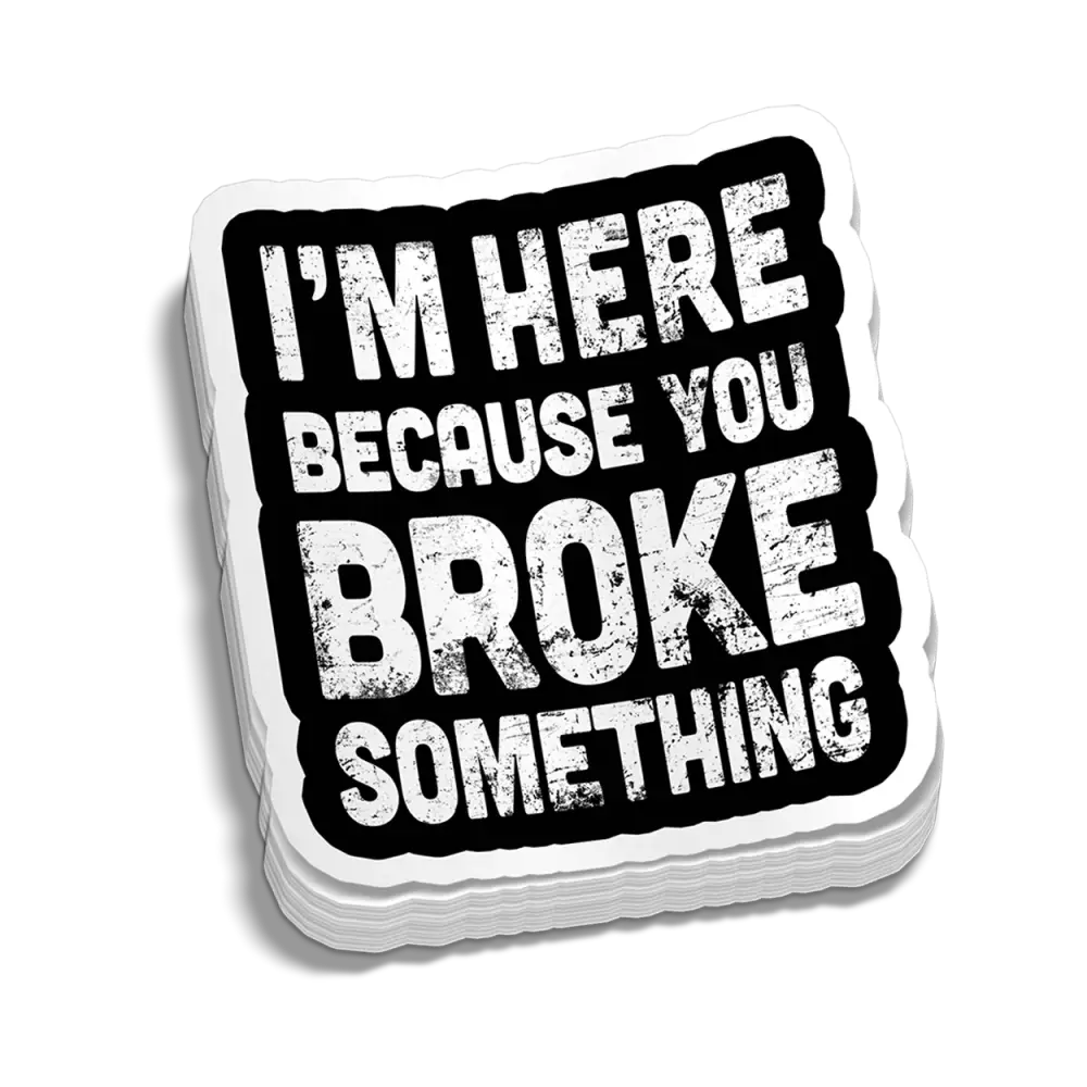 Broke Something Decal - Decal