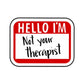 Chief Miller Not your therapist sticker Apparel