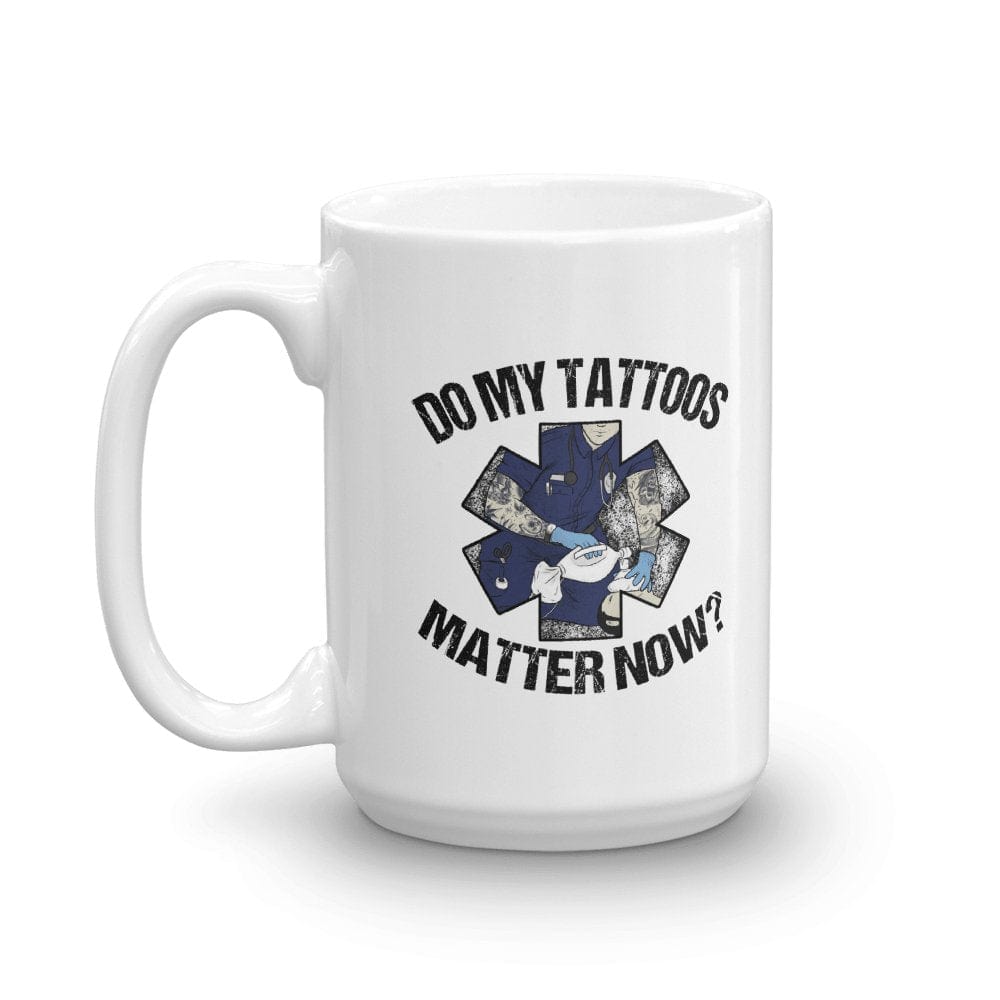 Chief Miller Drinkware Do My Tattoos Matter Now? - EMS Mug Apparel