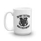 Chief Miller Drinkware Do My Tattoos Matter Now? - Police Mug Apparel