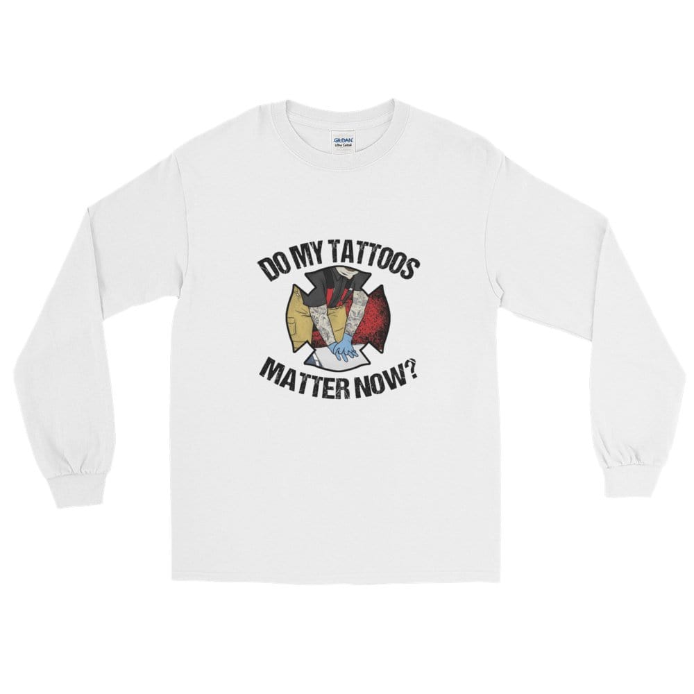 Chief Miller Shirt Do my tattoos matter now? - Firefighter Long Sleeve Apparel