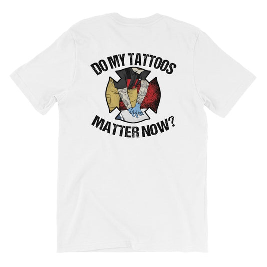 Chief Miller Shirt Do My Tattoos Matter Now? - Firefighter Short Sleeve (logo on back) Apparel