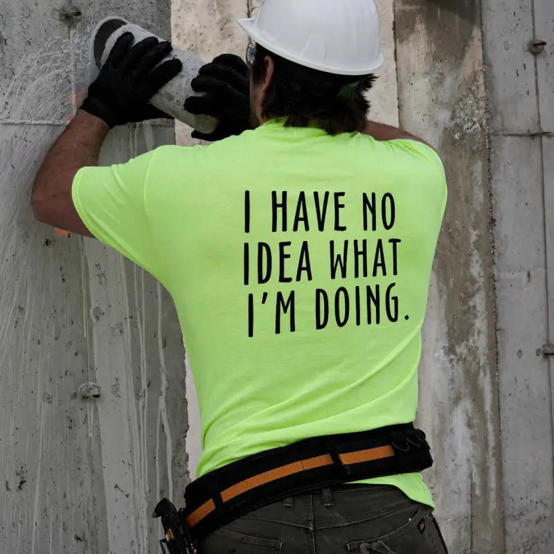 Humorous No Idea What I’m Doing Safety Yellow Hi-Vis T-Shirt for construction workers