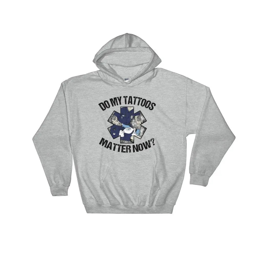 Do my tattoos matter now? - EMS Hoodie - Chief Miller Apparel