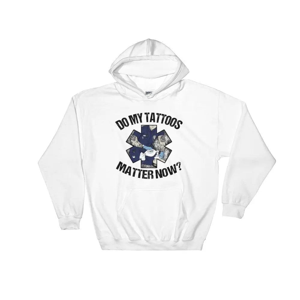 Do my tattoos matter now? - EMS Hoodie - Chief Miller Apparel