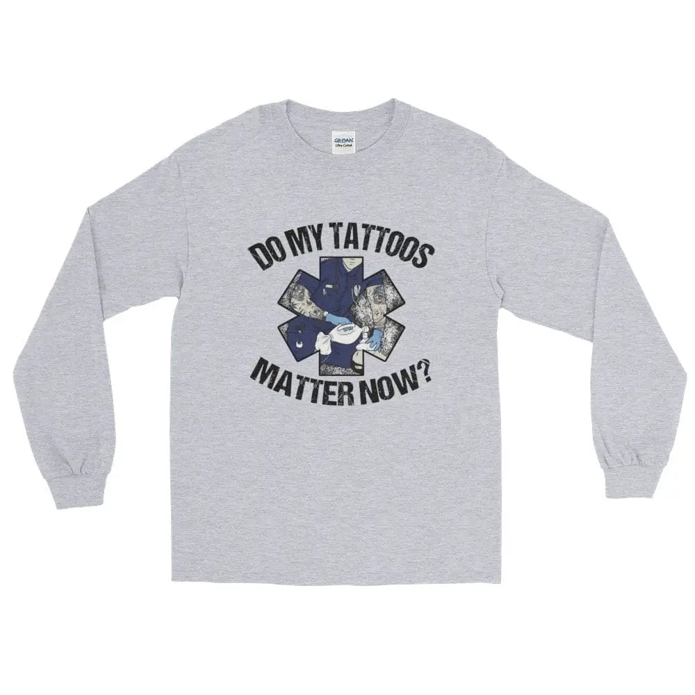 Do my tattoos matter now? - EMS Long Sleeve - Chief Miller Apparel