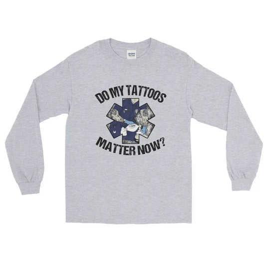 Chief Miller Shirt Do my tattoos matter now? - EMS Long Sleeve Apparel