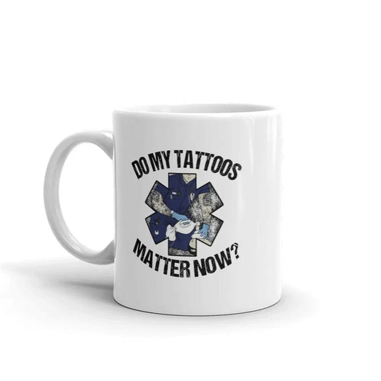 Do My Tattoos Matter Now? - EMS Mug - Chief Miller Apparel