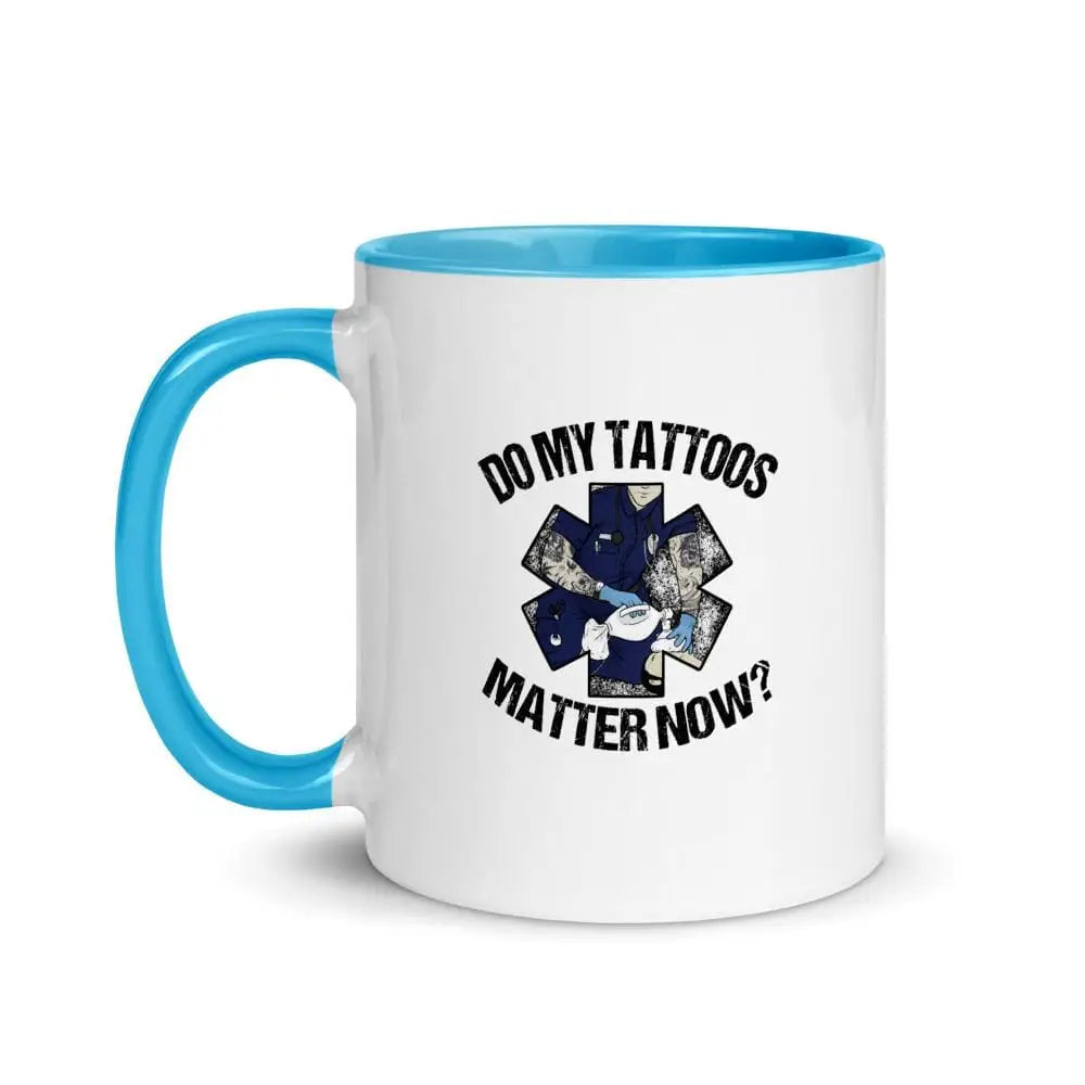 Do My Tattoos Matter Now (EMS) Mug with Color Inside - Chief Miller Apparel