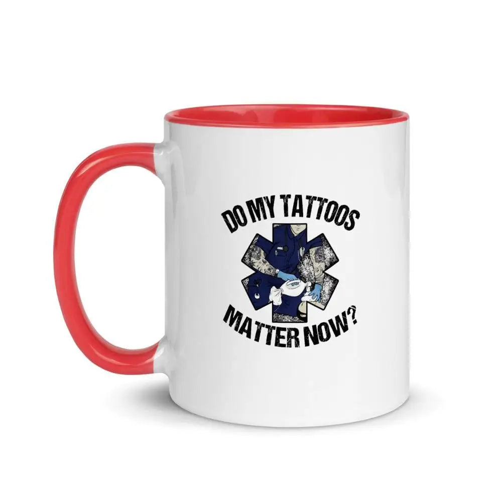 Do My Tattoos Matter Now (EMS) Mug with Color Inside - Chief Miller Apparel