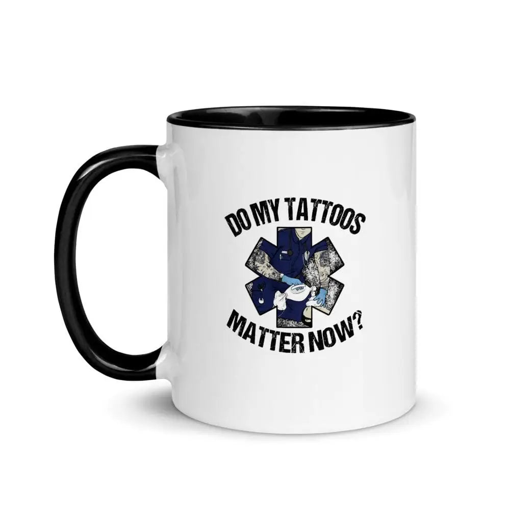 Do My Tattoos Matter Now (EMS) Mug with Color Inside - Chief Miller Apparel