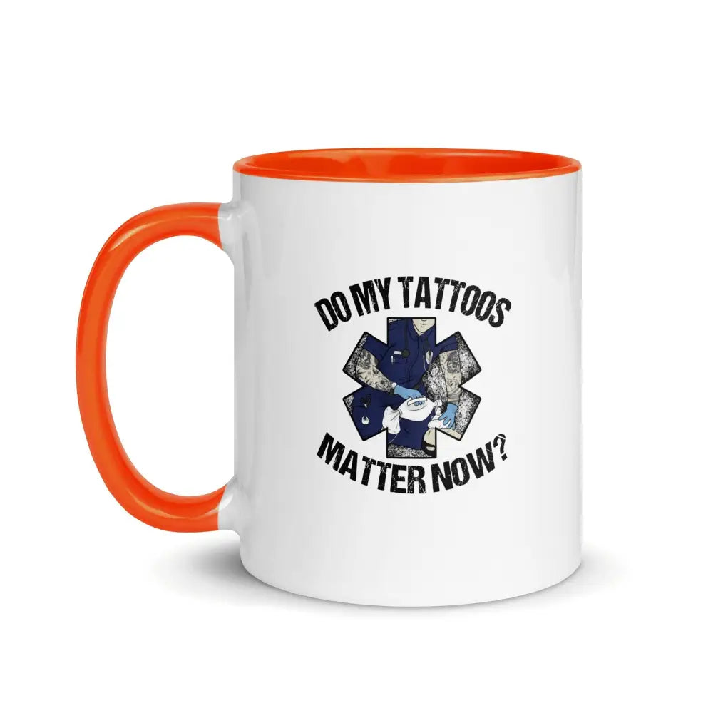 Do My Tattoos Matter Now (EMS) Mug with Color Inside - Chief Miller Apparel