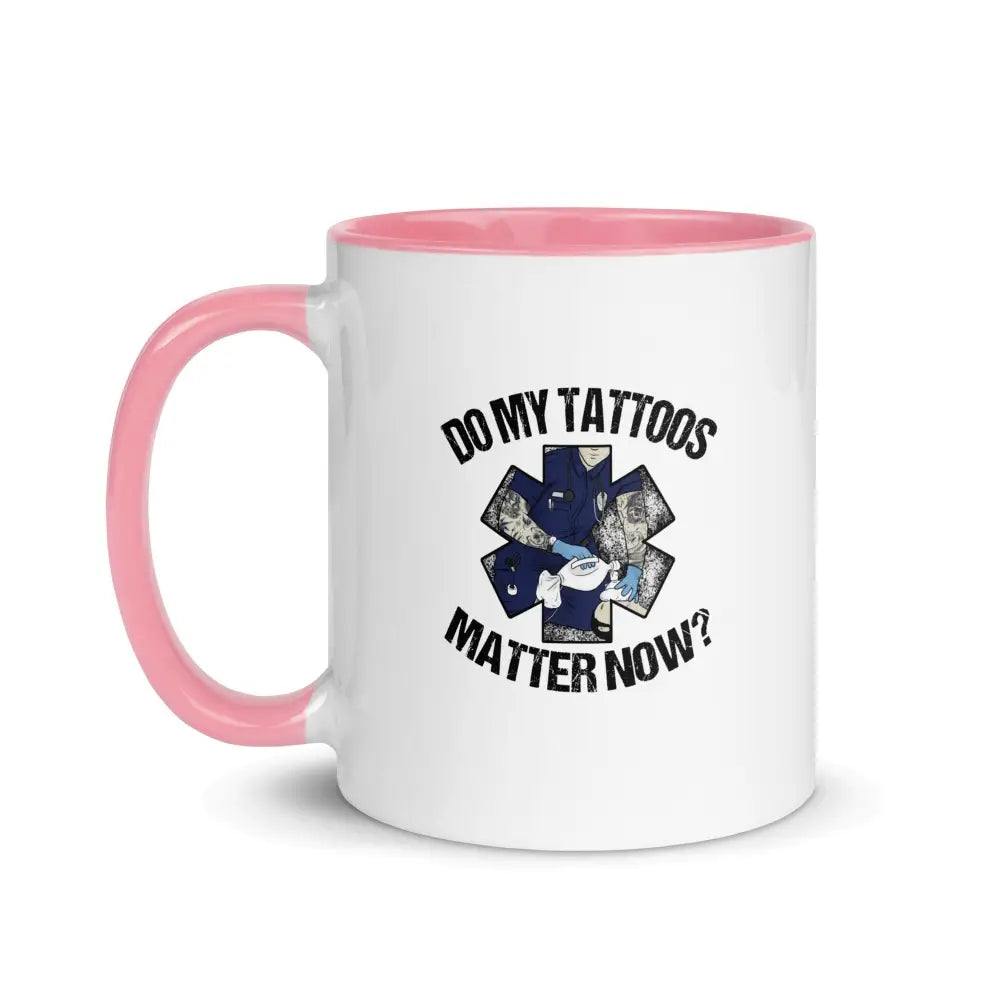 Do My Tattoos Matter Now (EMS) Mug with Color Inside - Chief Miller Apparel