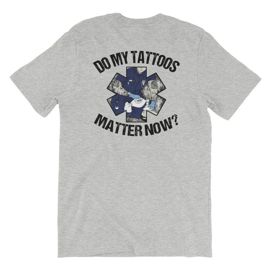 Chief Miller Shirt Do My Tattoos Matter Now? - EMS Short Sleeve (logo on back) Apparel