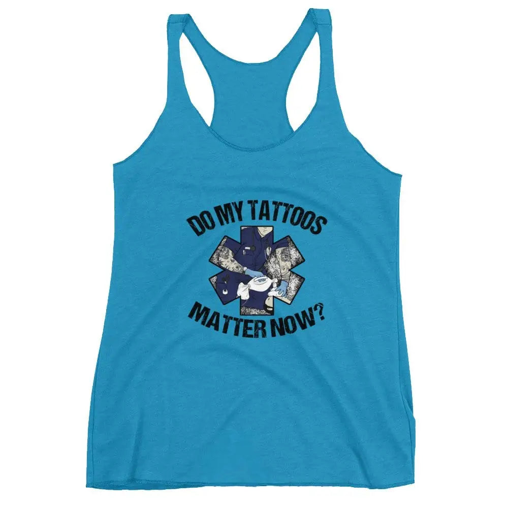 Do my tattoos matter now? - EMS Women's Racerback Tank - Chief Miller Apparel