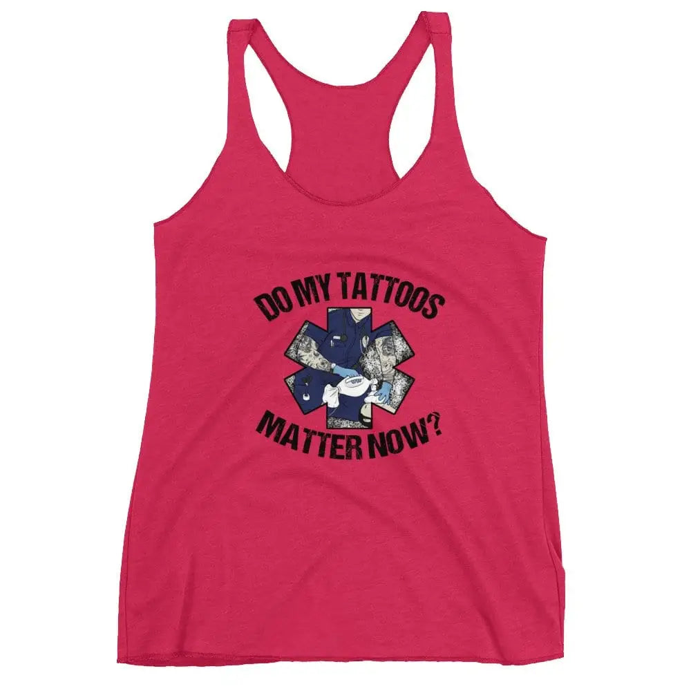 Do my tattoos matter now? - EMS Women's Racerback Tank - Chief Miller Apparel