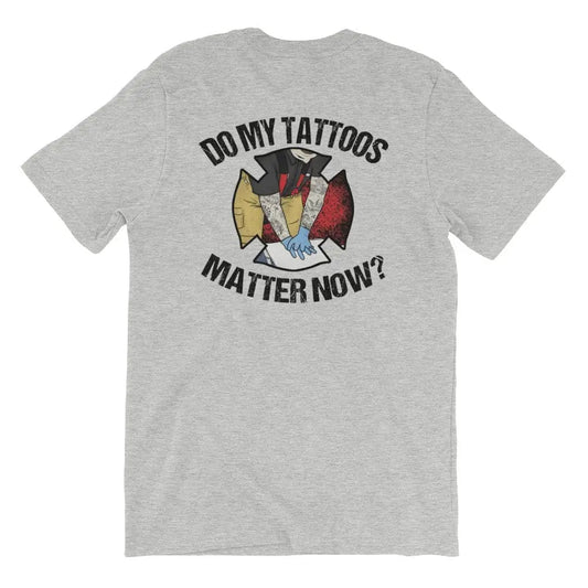 Chief Miller Shirt Do My Tattoos Matter Now? - Firefighter Short Sleeve (logo on back) Apparel