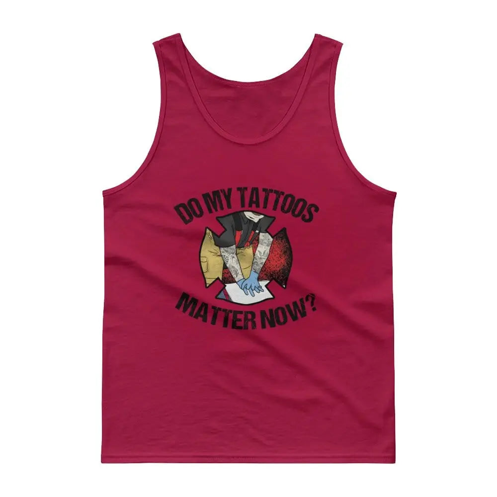 Do my tattoos matter now? - Firefighter Tank - Chief Miller Apparel