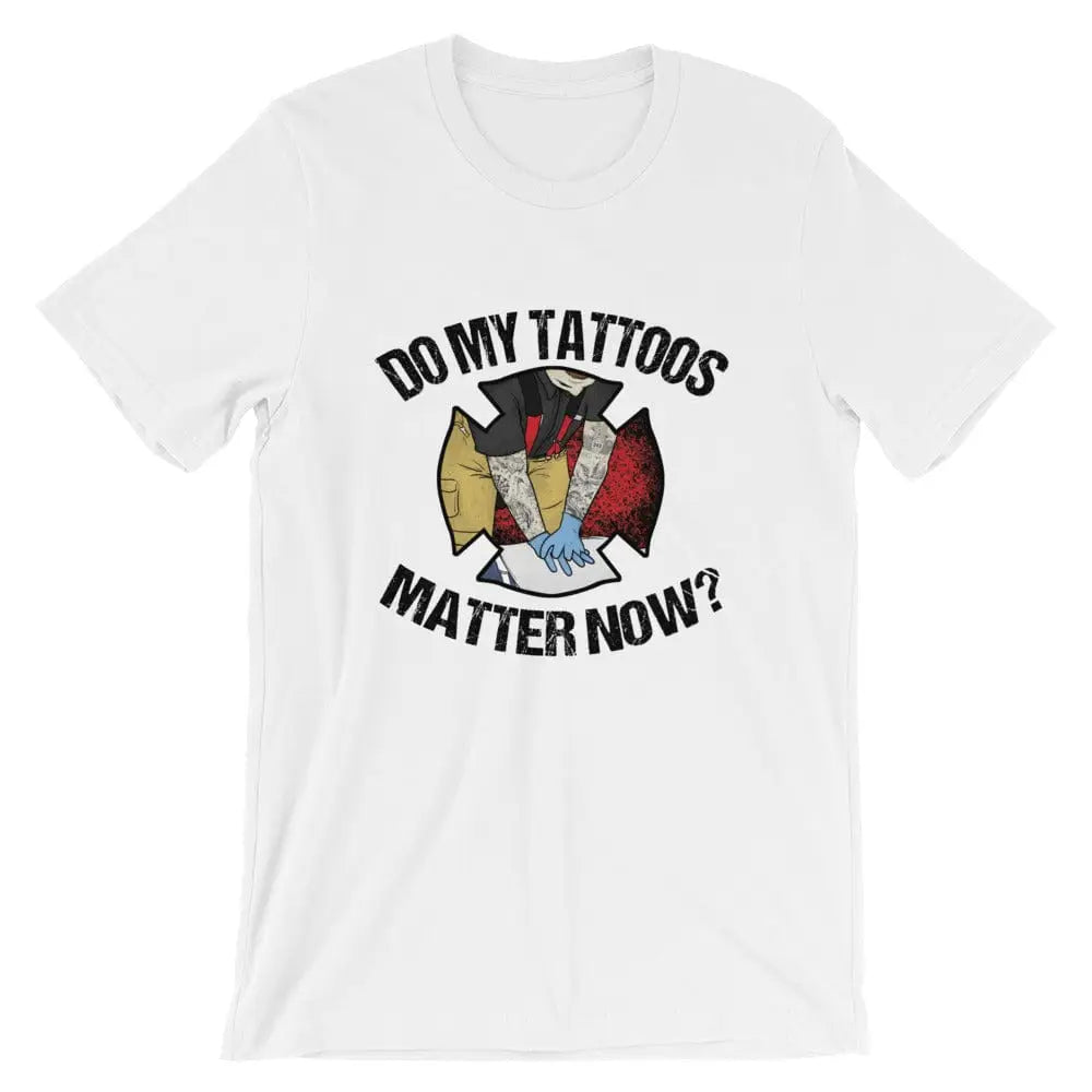 Do my tattoos matter now? - Firefighter - Chief Miller Apparel