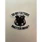 Do My Tattoos Matter Now -Police