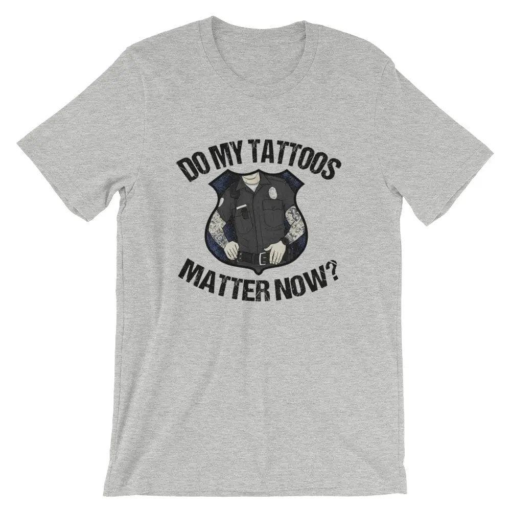 Do my tattoos matter now? - Police - Chief Miller Apparel