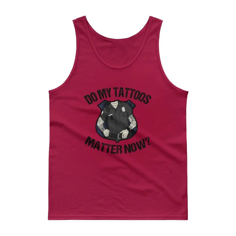 Do my tattoos matter now? - Police Tank top - Chief Miller Apparel