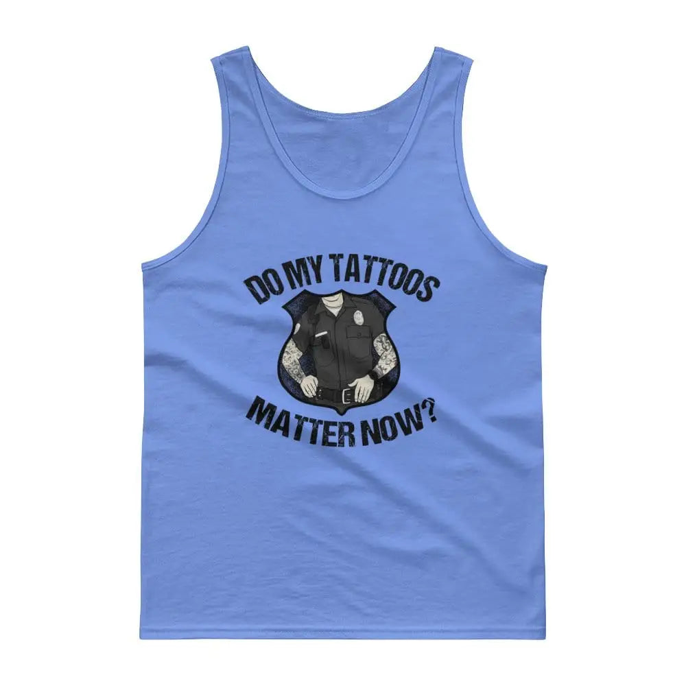 Do my tattoos matter now? - Police Tank top - Chief Miller Apparel