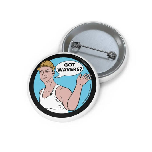 Got Wavers Pin - Chief Miller Apparel