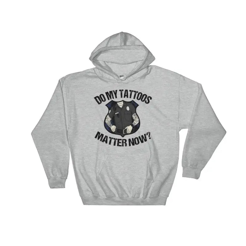 Grey hooded Police Hoodie with Do My Tattoos Matter Now text and pig design