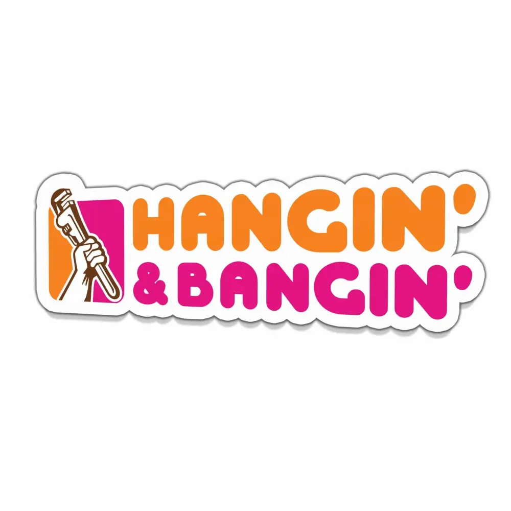 Hangin' & Bangin' Sticker - Chief Miller Apparel