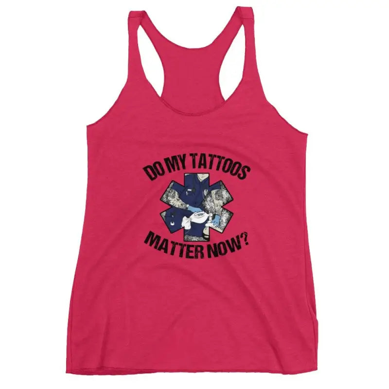 Hot pink racerback tank top with Do My Tattoos Matter Now text and graphic design