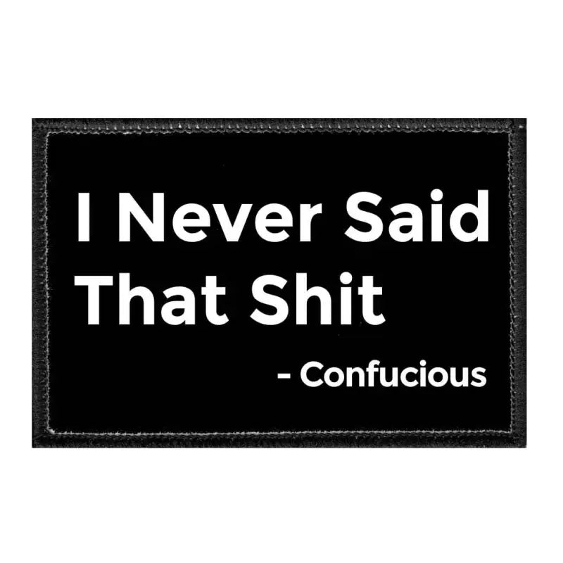 Black removable patch with white text I Never Said That Shit for Velcro loop surface