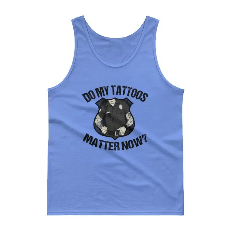 Light blue tank top with Do My Tattoos Matter Now text and tattooed arms graphic