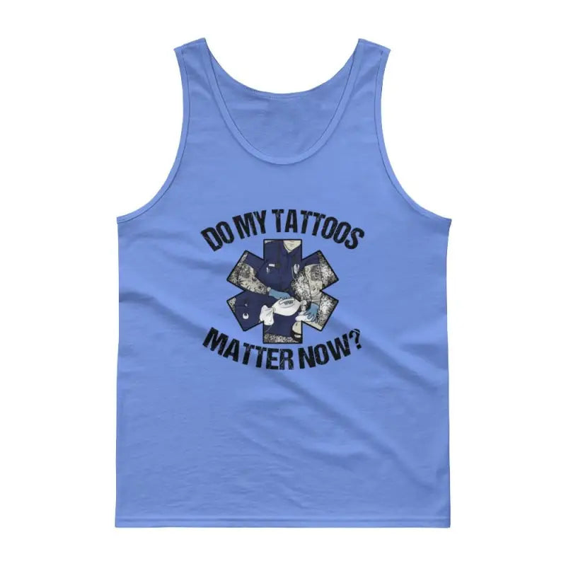 Light blue EMS tank featuring Do My Tattoos Matter Now text and EMT symbol design