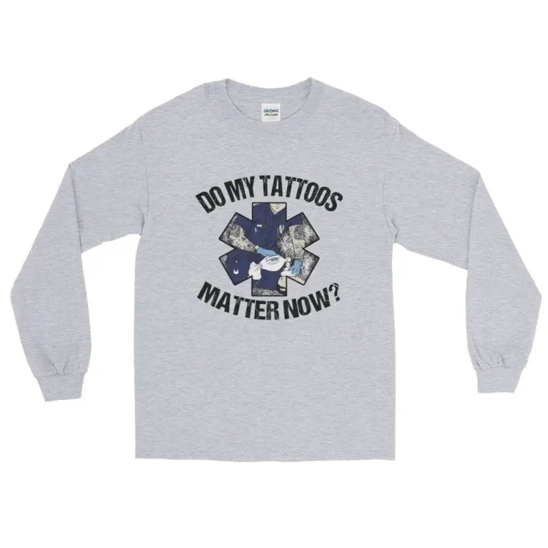 Light gray EMS long sleeve t-shirt with tattoos matter text and EMT symbol graphic