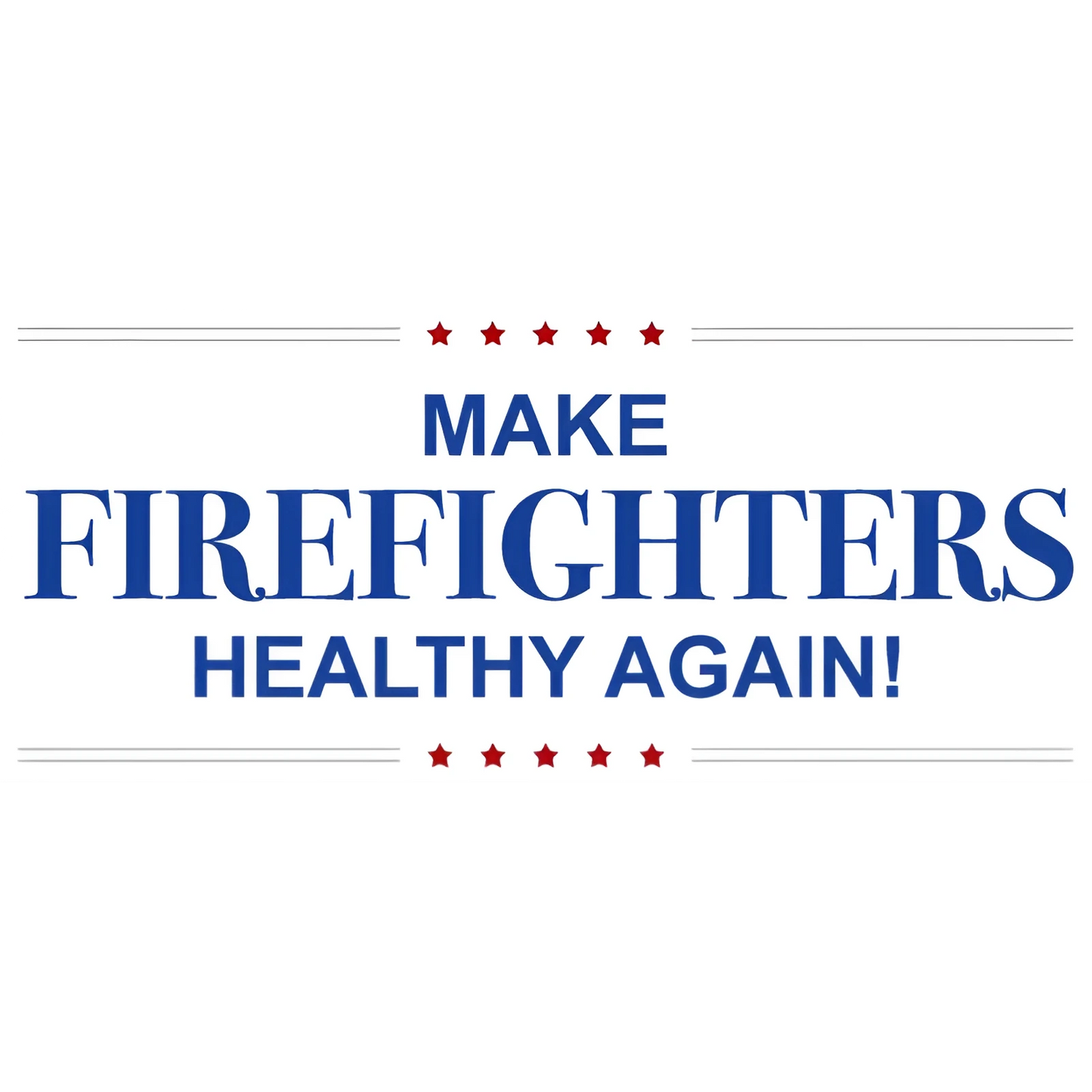 Make Firefighters Healthy Again Sticker