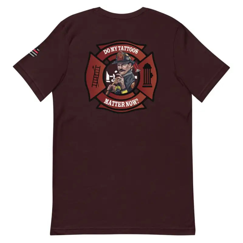 Maroon t-shirt with firefighter Maltese cross logo in Do My Tattoos Matter Now Version 2 design