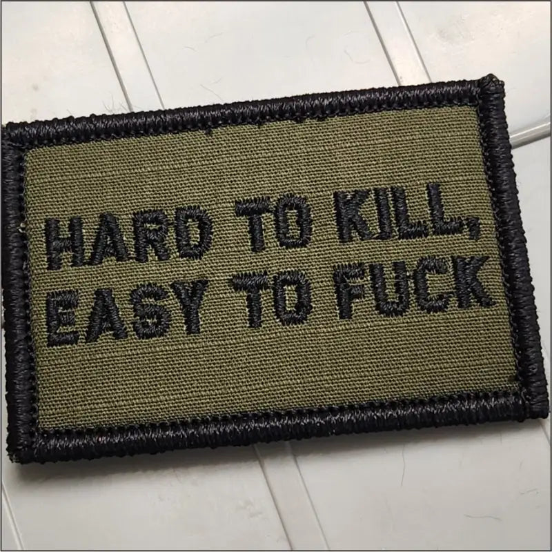 Military-style olive drab 2x3 patch with text Hard to Kill Easy to F*ck design