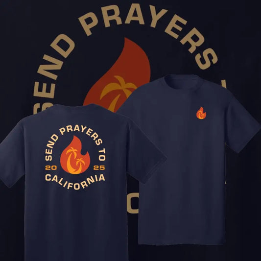 Navy blue California fundraiser t-shirt with Send Prayers text and flame design