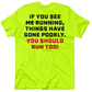 Neon yellow t-shirt with a humorous message showcasing Safety Yellow style