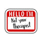 Not your therapist sticker - Chief Miller Apparel