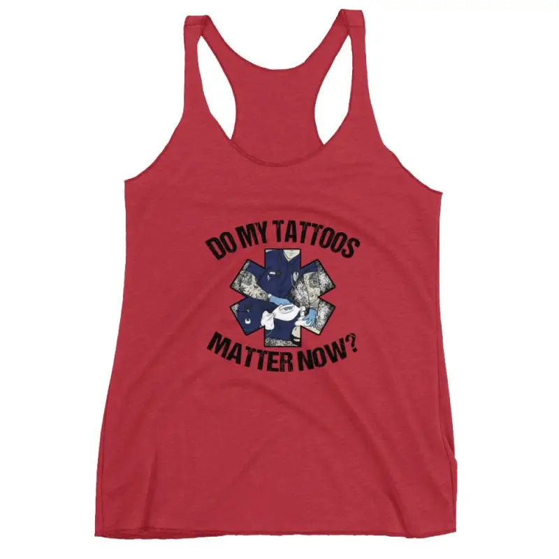 Red racerback tank top with Do My Tattoos Matter Now text, vintage shocking pink style