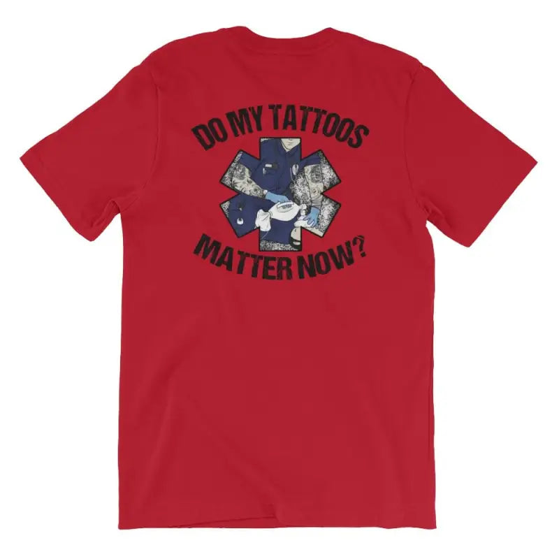 Red t-shirt featuring Do my tattoos matter now text and EMT symbol, ideal for tattoo lovers