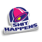 Taco Bell-style logo with SHIT HAPPENS text for blue collar workers decal